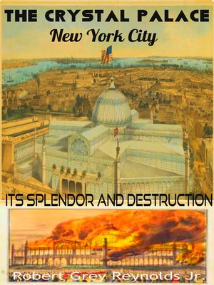 cover image of The Crystal Palace New York City Its Splendor and Destruction